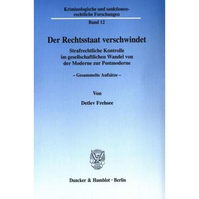 Der Rechtsstaat verschwindet., Taschenbuch von Detlev Frehsee, Duncker & Humblot, 978-3-428-10826-8