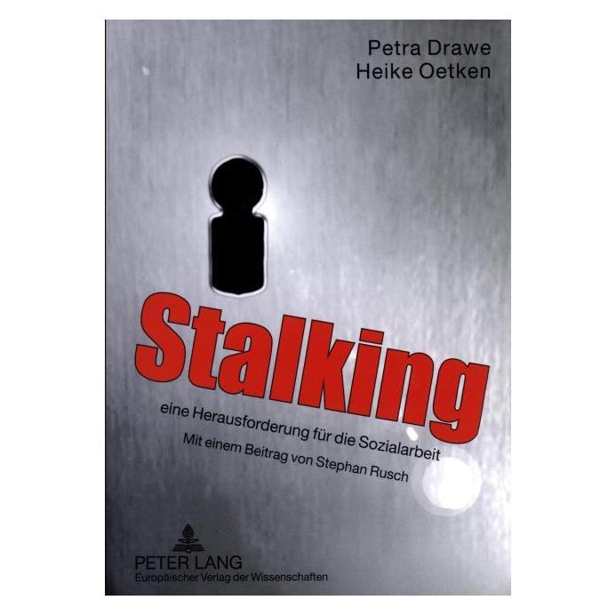 Peter Lang Stalking - eine Herausforderung für die Sozialarbeit (Deutsch, Softcover, Heike Oetken, Petra Drawe) (56032718)