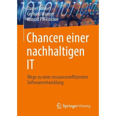 Chancen einer nachhaltigen IT, Taschenbuch von Daniel Sonnet,Gerhard Wanner,Konrad Pfeilsticker, Springer Fachmedien Wiesbaden GmbH, 978-3-658-40193-1