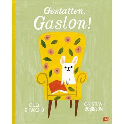 Gestatten, Gaston!, Gebundene Ausgabe von Kelly DiPucchio, CBJ, 978-3-570-18070-9