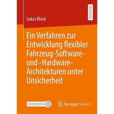 Ein Verfahren zur Entwicklung flexibler Fahrzeug-Software- und -Hardware-Architekturen unter Unsicherheit, Taschenbuch von Lukas Block, Springer