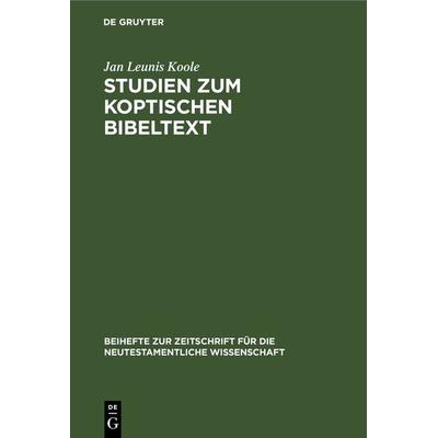Studien zum koptischen Bibeltext, Gebundene Ausgabe von Jan Leunis Koole, De Gruyter, 978-3-11-242143-7