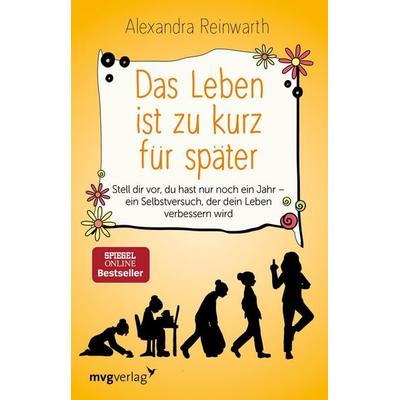 Das Leben ist zu kurz für später, Taschenbuch von Alexandra Reinwarth, Mvg