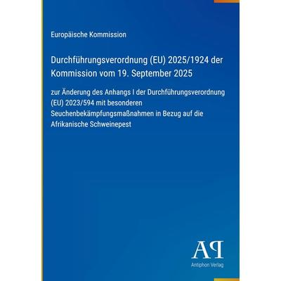 Durchführungsverordnung (EU) 2025/1924 der Kommission vom 19. September 2025, Gebundene Ausgabe von Europäische Kommission, Antiphon Verlag,