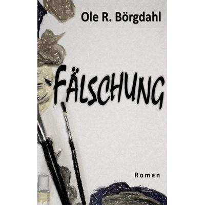 Fälschung, Taschenbuch von Ole R. Börgdahl, BoD – Books on Demand, 978-3-696-35281-3