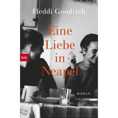 Eine Liebe in Neapel, Taschenbuch von Heddi Goodrich, btb