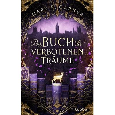 Das Buch der verbotenen Träume, Taschenbuch von Mary E. Garner, Lübbe, 978-3-404-19386-8