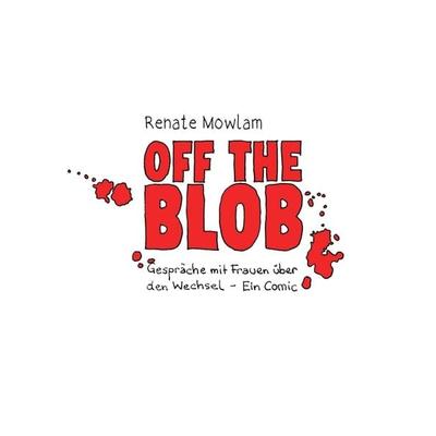 OFF THE BLOB, Gebundene Ausgabe von Renate Mowlam, Buchschmiede, 978-3-99118-018-0