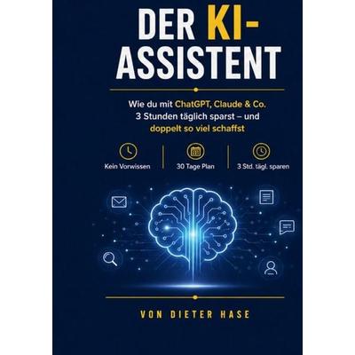 Ratgeberreihe Dieter Hase / Der KI-Assistent, Taschenbuch von Dieter Hase, Epubli, 978-3-565-76862-2