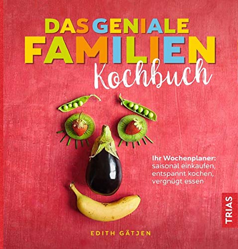 Edith Gätjen - Das geniale Familien-Kochbuch: Ihr Wochenplaner: saisonal einkaufen, entspannt kochen, vergnügt essen - Preis vom 17.10.2026 19:25:27 h