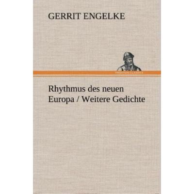 Rhythmus des neuen Europa / Weitere Gedichte, Gebundene Ausgabe von Gerrit Engelke, Tredition, 978-3-8495-3395-3