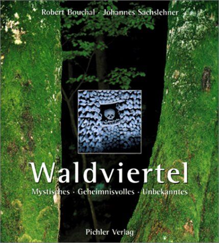 Robert Bouchal - Waldviertel. Mystisches. Geheimnisvolles. Unbekanntes - Preis vom 09.10.2026 07:28:09 h