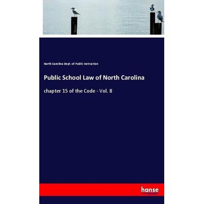 Public School Law of North Carolina, Taschenbuch von North Carolina Dept. of Public Instruction, Hansebooks, 978-3-337-92307-5
