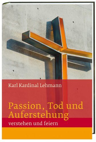 Karl Lehmann - Passion, Tod und Auferstehung: verstehen und feiern Te Deum Wissen - Preis vom 16.10.2026 11:41:07 h