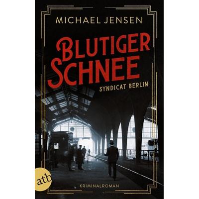 Blutiger Schnee, Taschenbuch von Michael Jensen, Aufbau TB, 978-3-7466-3991-8