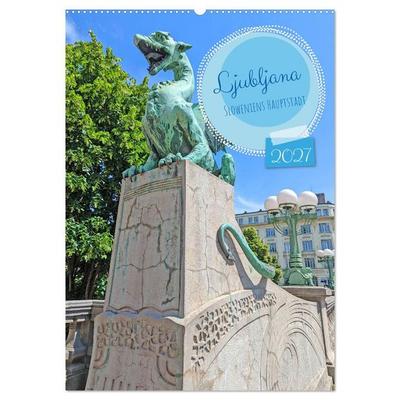 Ljubljana Sloweniens Hauptstadt (Wandkalender 2027 DIN A2 hoch), CALVENDO Monatskalender