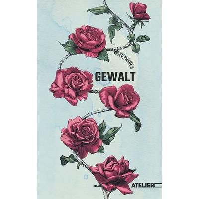 Gewalt, Gebundene Ausgabe von Jo Frank, Edition Atelier, 978-3-99065-093-6