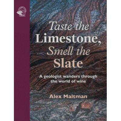 Taste the Limestone, Smell the Slate, Gebundene Ausgabe von Alex Maltman, Academie Du Vin Library Limited, 978-1-917084-62-8