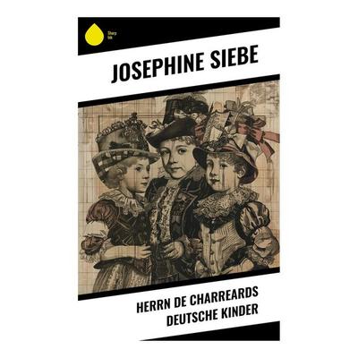 Herrn de Charreards deutsche Kinder, Taschenbuch von Josephine Siebe, Sharp Ink, 978-80-283-4894-6