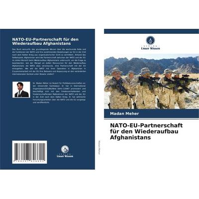 NATO-EU-Partnerschaft für den Wiederaufbau Afghanistans, Taschenbuch von Madan Meher, Verlag Unser Wissen, 978-620-7-62660-1