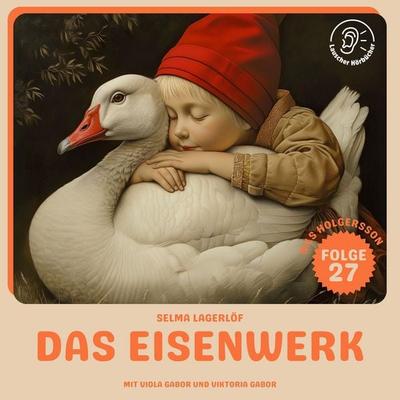 Das Eisenwerk (Nils Holgersson, Folge 27) - Selma Lagerlöf, Audio, 9783711924773