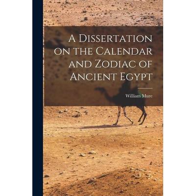 A Dissertation on the Calendar and Zodiac of Ancient Egypt, Taschenbuch von William Mure, Legare Street Press, 978-1-01-631607-1