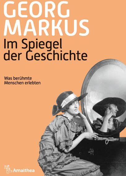Georg Markus - Im Spiegel der Geschichte: Was berühmte Menschen erlebten - Preis vom 02.10.2026 23:42:20 h