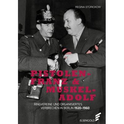 Pistolen-Franz & Muskel-Adolf, Gebundene Ausgabe von Regina Stürickow, Elsengold, 978-3-96201-001-0