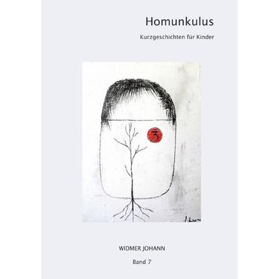 Kurzgeschichten für Kinder / Homunkulus, Taschenbuch von Johann Widmer, Epubli, 978-3-7598-0815-8