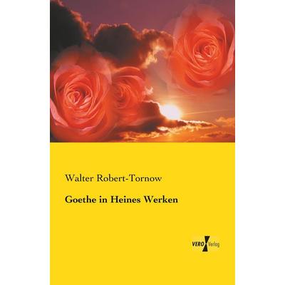 Goethe in Heines Werken, Taschenbuch von Walter Robert-Tornow, BoD - Books on Demand, 978-3-95738-886-5
