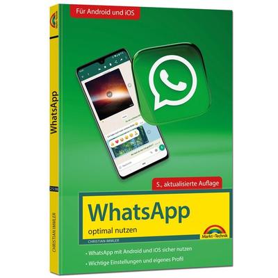 WhatsApp - optimal nutzen - 5. Auflage - neueste Version 2023 mit allen Funktionen erklärt, Taschenbuch von Christian Immler, Markt + Technik Verlag,