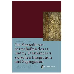 Die Kreuzfahrerherrschaften des 12. und 13. Jahrhunderts zwischen Integration und Segregation, Fachbücher von Antonia Durrer