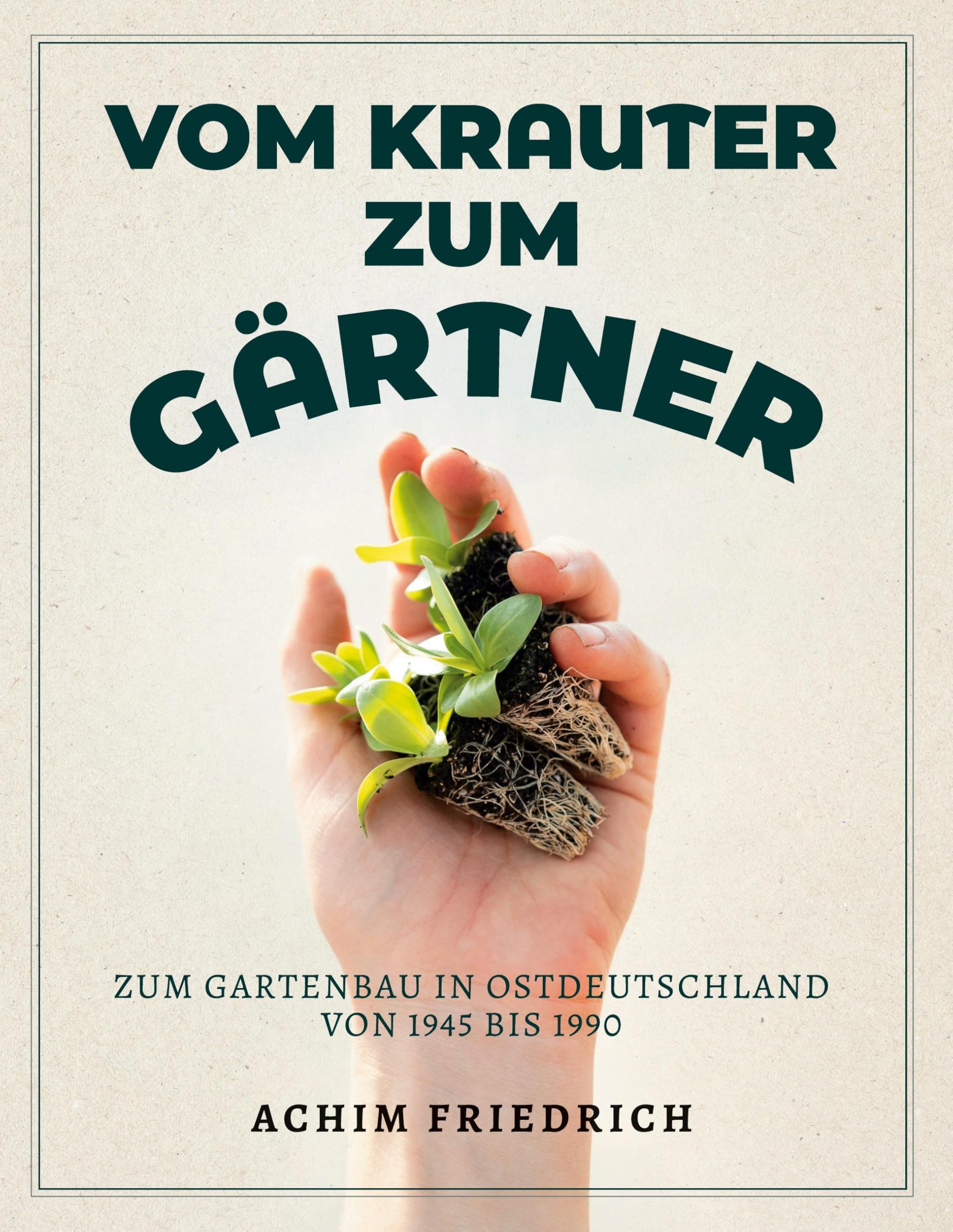 Vom Krauter zum Gärtner: Zum Gartenbau in Ostdeutschland von 1945 bis 1990 - Preis vom 09.10.2026 07:28:09 h