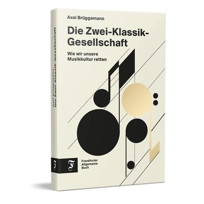 Die Zwei-Klassik-Gesellschaft, Gebundene Ausgabe von Axel Brüggemann, Frankfurter Allgemeine Buch