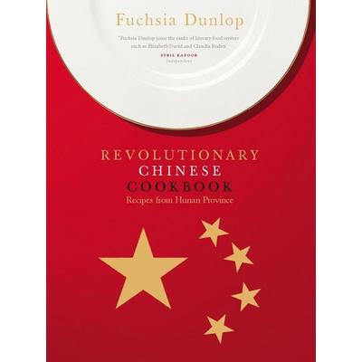 The Revolutionary Chinese Cookbook, Gebundene Ausgabe von Fuchsia Dunlop, Ebury Publishing, 978-0-09-190483-8