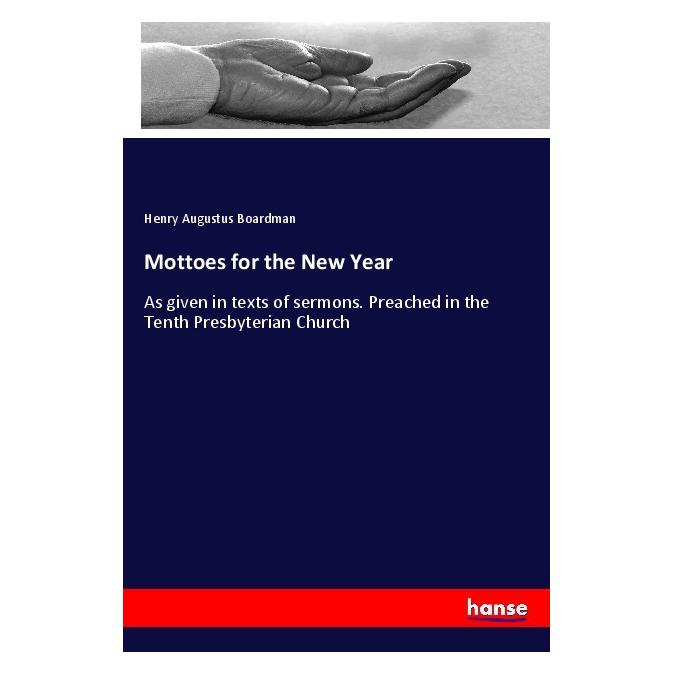 Hansebooks Mottoes for the New Year (Englisch, Softcover, Henry Augustus Boardman) (56037287)