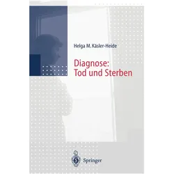 Diagnose: Tod und Sterben, Fachbücher von Helga Käsler-Heide