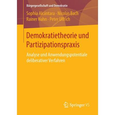 Demokratietheorie und Partizipationspraxis, Taschenbuch von Sophia Alcántara,Nicolas Bach,Rainer Kuhn,Peter Ullrich, Springer Fachmedien Wiesbaden
