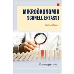 Mikroökonomik - Schnell erfasst, Fachbücher von Robert Richert