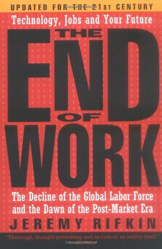 Jeremy Rifkin - The End of Work: The Decline of the Global Labor Force and the Dawn of the Post-market Era - Preis vom 10.10.2026 11:48:34 h