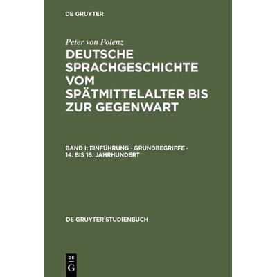 Peter von Polenz: Deutsche Sprachgeschichte vom Spätmittelalter bis zur Gegenwart / Einführung · Grundbegriffe · 14. bis 16. Jahrhundert, Taschenbuch