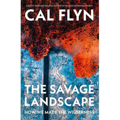 The Savage Landscape, Taschenbuch von Cal Flyn, HarperCollins, 978-0-00-868653-6