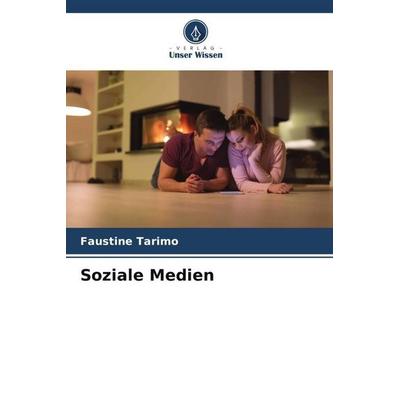 Soziale Medien, Taschenbuch von Faustine Tarimo, Verlag Unser Wissen, 978-620-5-09672-7