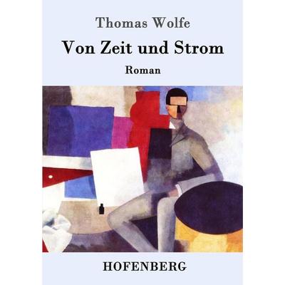 Von Zeit und Strom, Taschenbuch von Thomas Wolfe, Hofenberg, 978-3-8430-9089-6