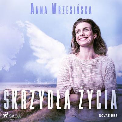Skrzydła życia - Anna Wrzesińska, Audio, 9788728424513