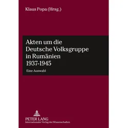 Akten um die Deutsche Volksgruppe in Rumänien 1937-1945, Fachbücher von Klaus, Popa