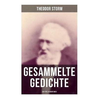 Gesammelte Gedichte (330 Titel), Taschenbuch von Theodor Storm, Musaicum Books, 978-80-272-5055-4