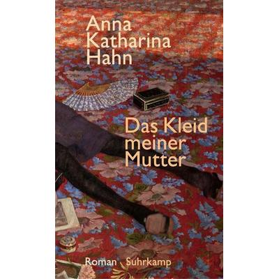 Das Kleid meiner Mutter, Gebundene Ausgabe von Anna Katharina Hahn, Suhrkamp
