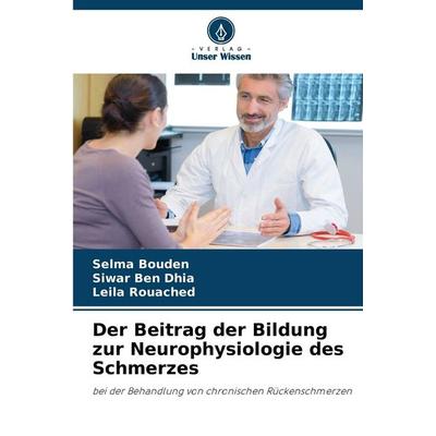 Der Beitrag der Bildung zur Neurophysiologie des Schmerzes, Taschenbuch von Selma Bouden,Siwar Ben Dhia,Leila Rouached, Verlag Unser Wissen,
