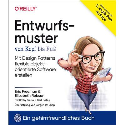 Entwurfsmuster von Kopf bis Fuß, Taschenbuch von Eric Freeman,Elisabeth Robson,Kathy Sierra,Bert Bates, O'Reilly; 978-3-96009-162-2